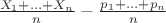 $\frac{X_1+\ldots+X_n}{n}-\frac{p_1+\ldots+p_n}{n}$