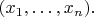 $(x_1,\ldots,x_n).$