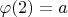 $\varphi(2) = a$