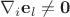 $\nabla_i \mathbf e_l \neq \mathbf 0$
