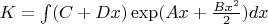 $K=\int\limits_{}^{}(C+Dx)\exp(Ax+\frac{Bx^2}{2})dx$
