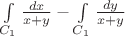 $\[\int\limits_{C_1} {\frac{{dx}}{{x + y}}}  - \int\limits_{C_1} {\frac{{dy}}{{x + y}}} \]$