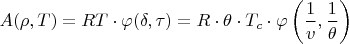 $$A(\rho,T)=RT\cdot\varphi(\delta,\tau)=R \cdot\theta\cdot T_c \cdot \varphi\left(\frac{1}{v},\frac{1}{\theta}\right)$$