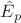 $\hat{E}_p$