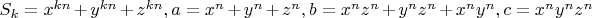 $S_k=x^{k n}+y^{k n}+z^{k n}, a=x^n+y^n+z^n, b=x^n z^n+y^n z^n+x^n y^n, c=x^n y^n z^n$