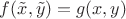 $f (\tilde{x},\tilde{y}) = g(x,y)$