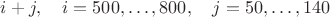 $i+j, \quad i=500, \dots, 800, \quad j=50, \dots, 140$