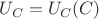 $U_C=U_C(C)$