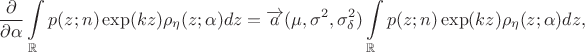 $$\frac {\partial}{\partial \alpha} \int \limits _{\mathbb R}p(z;n)\exp (kz)\rho _\eta (z;\alpha )dz=\overrightarrow a(\mu, \sigma^2 ,\sigma _\delta ^2)\int \limits _{\mathbb R}p(z;n)\exp (kz)\rho _\eta (z;\alpha )dz,$$