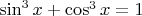 $\sin^3x+\cos^3x=1$