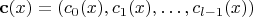 $\mathbf{c}(x) = \left( c_0(x), c_1(x), \ldots, c_{l-1}(x) \right)$