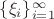 $\{\xi_i\}_{i=1}^{\infty}$