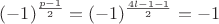 $(-1)^{\frac{p-1}{2}}=(-1)^{\frac{4l-1-1}{2}}=-1$