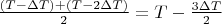 $\frac{(T-\Delta T)+(T-2\Delta T)}2=T-\frac{3\Delta T}2$