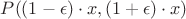 $P((1-\epsilon) \cdot x, (1+\epsilon) \cdot x)$