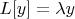 $L[y] = \lambda y$