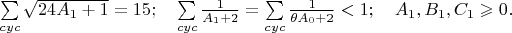 $\sum\limits_{cyc}\sqrt{24A_1+1}=15; \quad \sum\limits_{cyc}\frac{1}{A_1+2} = \sum\limits_{cyc}\frac{1}{\theta A_0+2} < 1; \quad A_1,B_1,C_1\geqslant0.$