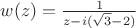 $w(z)=\frac 1 {z-i(\sqrt 3-2)}$