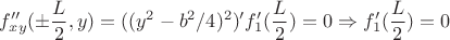 $f''_{xy}(\pm \dfrac{L}{2},y)=((y^2-b^2/4)^2)'f'_1(\dfrac{L}{2})=0\Rightarrow f_1'(\dfrac{L}{2})=0 $
