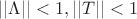 $||\Lambda||<1, ||T||<1$