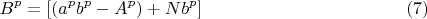 $$B^p=[(a^pb^p-A^p)+Nb^p] \qquad \eqno (7)$$