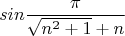 $$sin{\frac{\pi }{\sqrt{n^2+1}+n} $$
