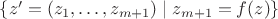 $\{z'=(z_1,\ldots,z_{m+1})\mid z_{m+1}=f(z)\}$