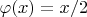 $\varphi(x)=x/2$