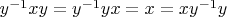 $y^{-1}xy = y^{-1}yx = x = xy^{-1}y$