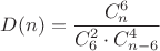 $D(n)=\dfrac{C_n^6}{C_6^2\cdot C_{n-6}^4}$ $D(n)=\dfrac{C_n^6}{C_6^2\cdot C_{n-6}^4}$