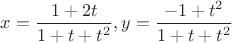 $x = \dfrac{1+2t}{1+t+t^2}, y = \dfrac{-1+t^2}{1+t+t^2}$