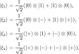 \begin{align*}
|\xi_1\rangle &= \frac 1 {\sqrt 2} (|0\rangle \otimes |1\rangle + |1\rangle \otimes |0\rangle),\\
|\xi_2\rangle &= \frac 1 {\sqrt 2} (|0\rangle \otimes |-\rangle + |1\rangle \otimes |+\rangle),\\
|\xi_3\rangle &= \frac 1 {\sqrt 2} (|+\rangle \otimes |1\rangle + |-\rangle \otimes |0\rangle),\\
|\xi_4\rangle &= \frac 1 {\sqrt 2} (|+\rangle \otimes |-\rangle + |-\rangle \otimes |+\rangle),
\end{align*}
