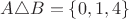 $A \triangle B = \left\{ 0, 1, 4 \right\}$