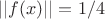 $||f(x)||=1/4$
