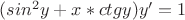 $(sin^2y+x*ctgy)y'=1$