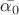 $\bar{\alpha_0}$