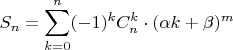$\displaystyle S_n=\sum\limits_{k=0}^n(-1)^kC_n^k\cdot(\alpha k+\beta)^m$