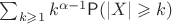 $\sum_{k\geqslant 1}k^{\alpha-1}\mathsf P(|X|\geqslant k)$
