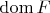 $\operatorname{dom} F$