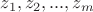 $z_1,z_2,...,z_m$