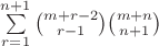 $\sum\limits_{r=1}^{n + 1} \binom{m+r-2}{r-1}\binom{m+n}{n+1}$