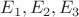 $E_1, E_2, E_3$