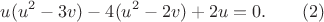 $$u(u^2-3v) - 4(u^2-2v)+2u=0. \qquad (2)$$