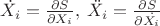 $\frac{\partialS}{\partialt}\dot{X_i}=\frac{\partial S}{\partial X_i},     \frac{\partialS}{\partialt}\ddot{X_i}=\frac{\partial S}{\partial \dot{X_i}}$