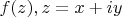 $f(z),z=x+iy$
