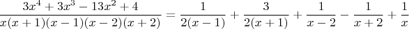 $$\frac{3x^4+3x^3-13x^2+4}{x(x+1)(x-1)(x-2)(x+2)}=\frac{1}{2(x-1)}+\frac{3}{2(x+1)}+\frac{1}{x-2}-\frac{1}{x+2}+\frac{1}{x}$$