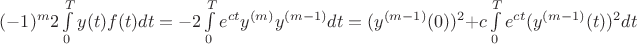 $(-1)^{m}2\int \limits_0^T y(t)f(t)dt = -2\int \limits_0^T e^{ct}y^{(m)}y^{(m-1)}dt = (y^{(m-1)}(0))^2 +c\int \limits_0^T e^{ct}(y^{(m-1)}(t))^2dt$