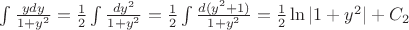 $\int \frac{ydy}{1+y^2}=\frac{1}{2} \int \frac{dy^2}{1+y^2}=\frac{1}{2} \int \frac{d(y^2+1)}{1+y^2}=\frac{1}{2} \ln |1+y^2|+C_2$