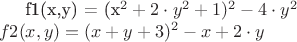f1(x,y) = (x^2+2\cdot y^2+1)^2-4\cdot y^2 \\
f2(x,y) = (x+y+3)^2-x+2\cdot y