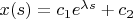 $x(s)=c_1e^{\lambda s}+c_2$